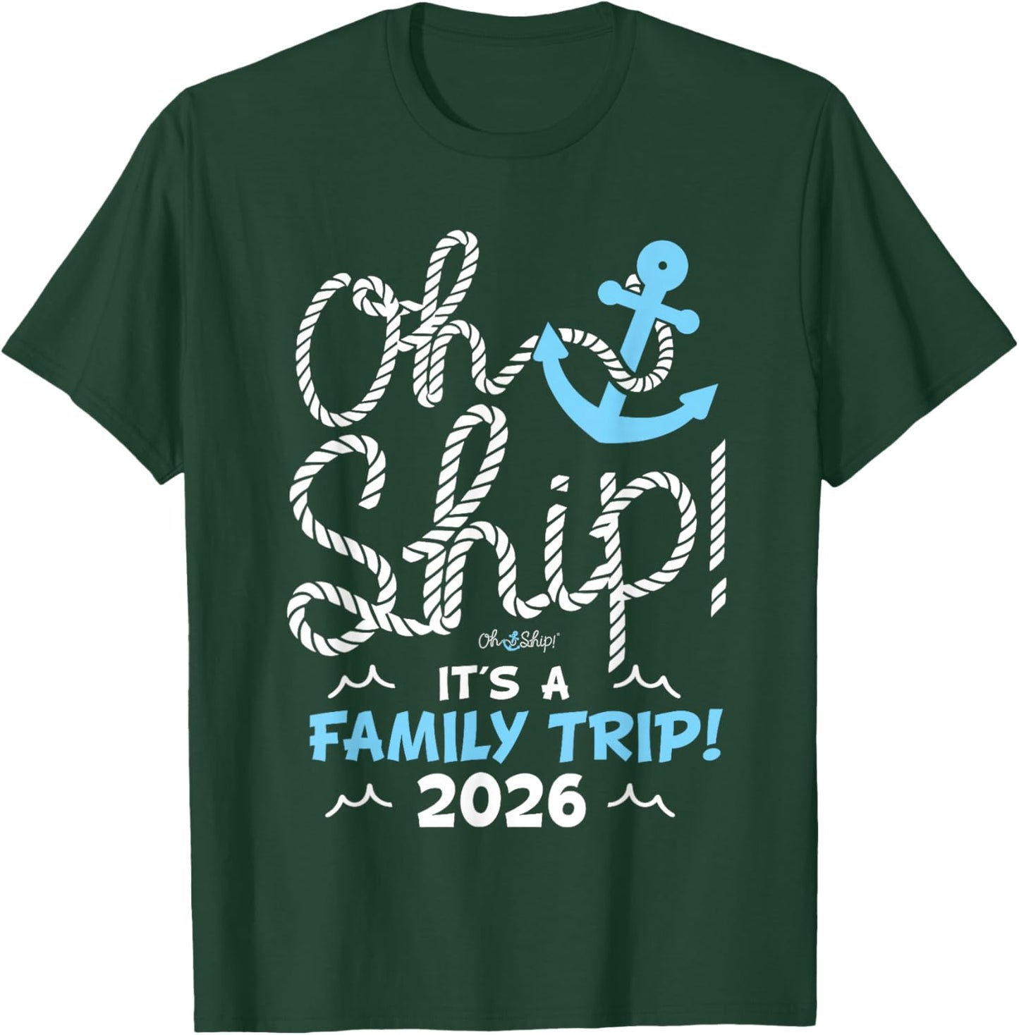 Oh Ship It's a Family Trip 2026 Matching Family 2026 Cruise T-Shirt - T-Shirt | Forest