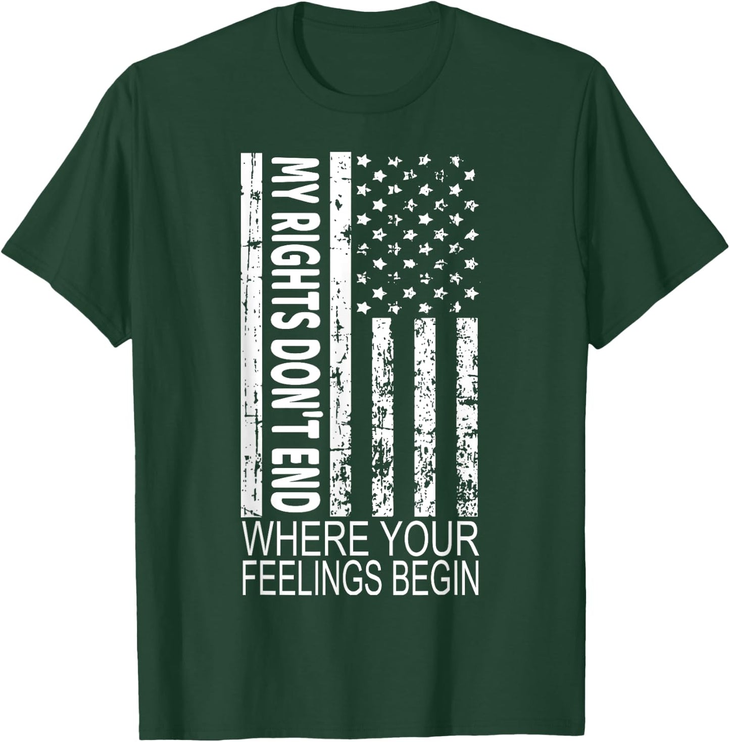 My Rights Don't End Where Your Feelings Begin US Flag T-Shirt - T-Shirt | Forest