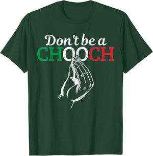 Don't Be A Chooch Funny Italian Flag Saying Quote Italy Gift T-Shirt - T-Shirt | Forest