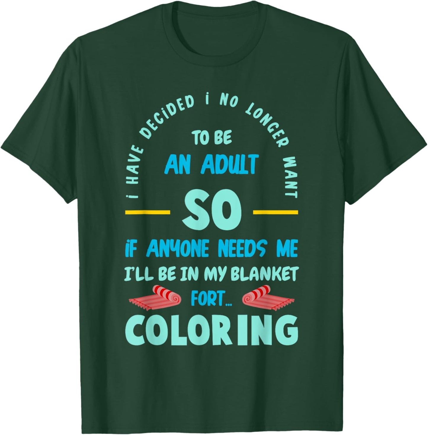 I have decided I no longer wants to be an Adult T-Shirt - T-Shirt | Forest