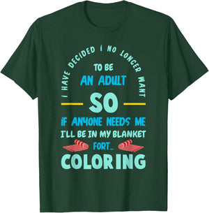 I have decided I no longer wants to be an Adult T-Shirt - T-Shirt | Forest