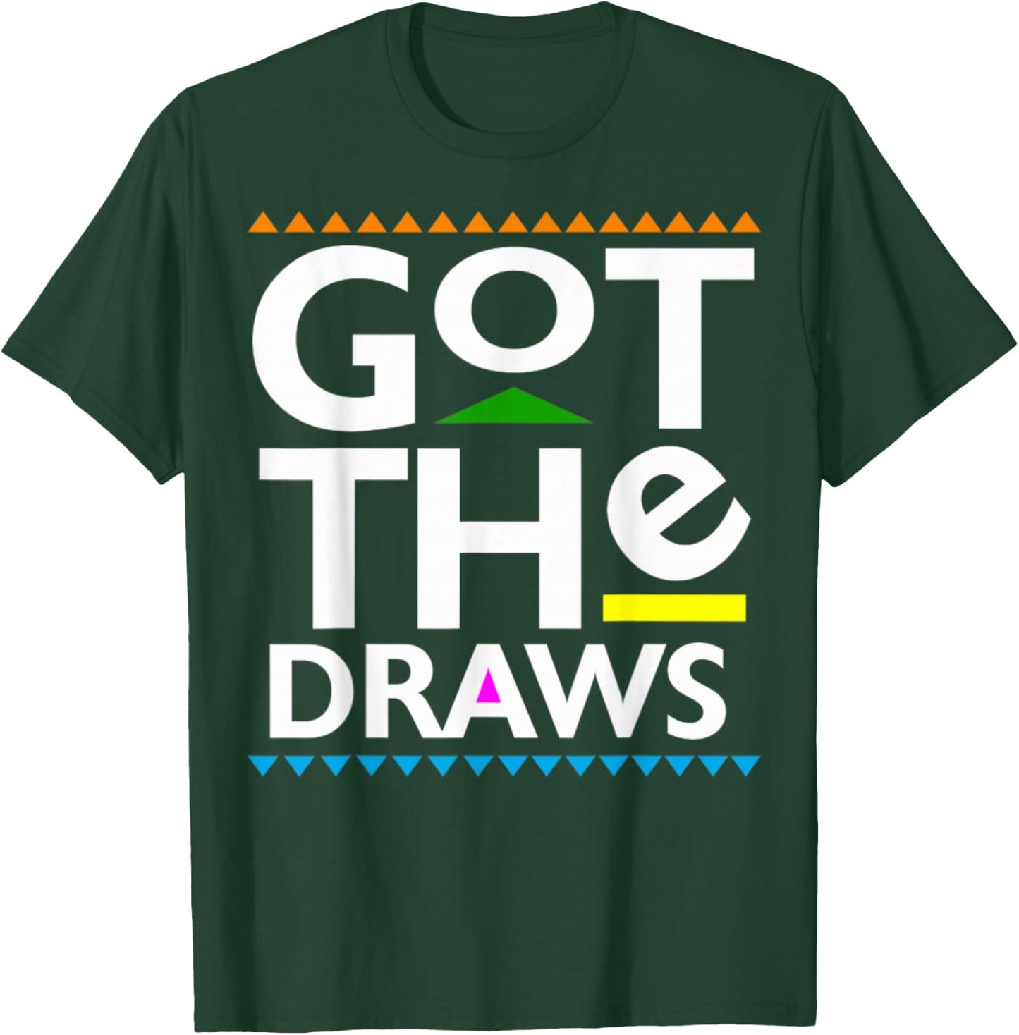 Got The Draws T-Shirt - T-Shirt | Forest