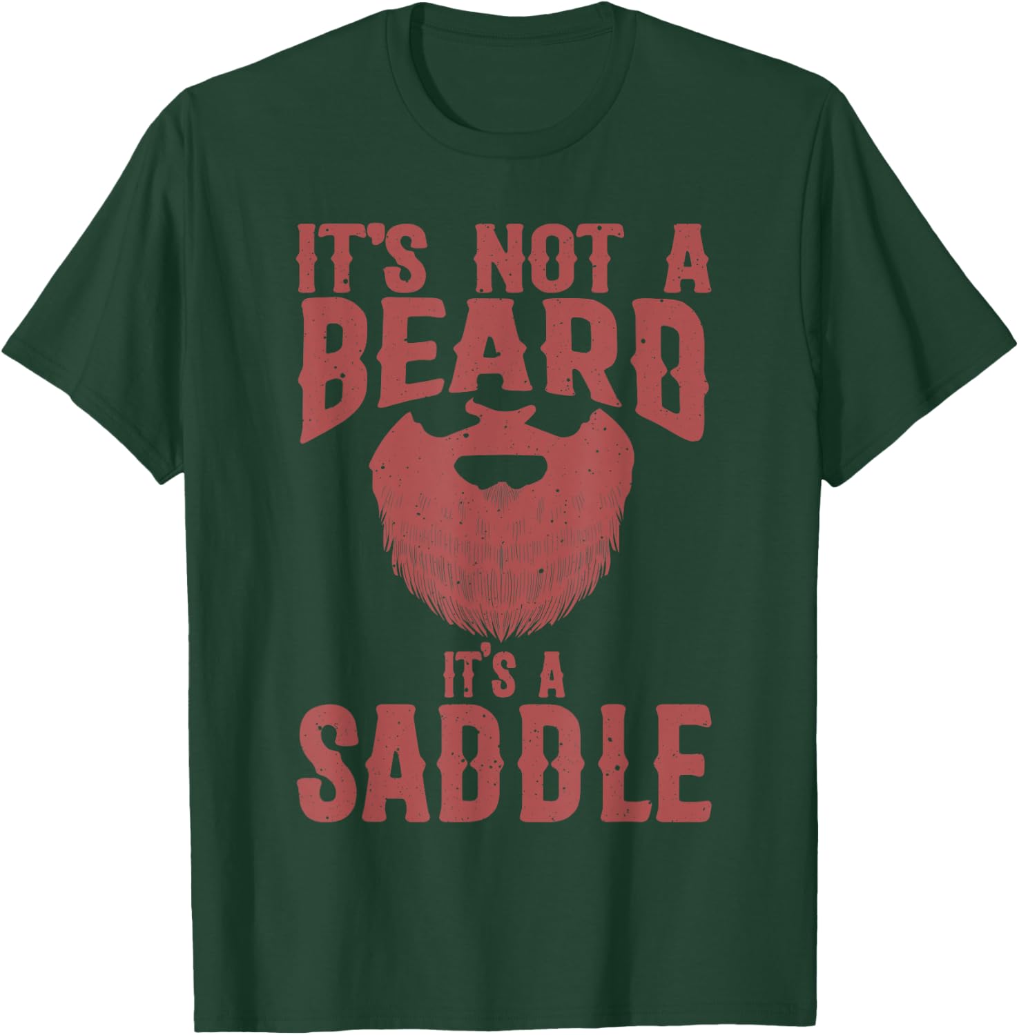 Funny It's Not A Beard It's A Saddle Gift Beard Lover T-Shirt - T-Shirt | Forest