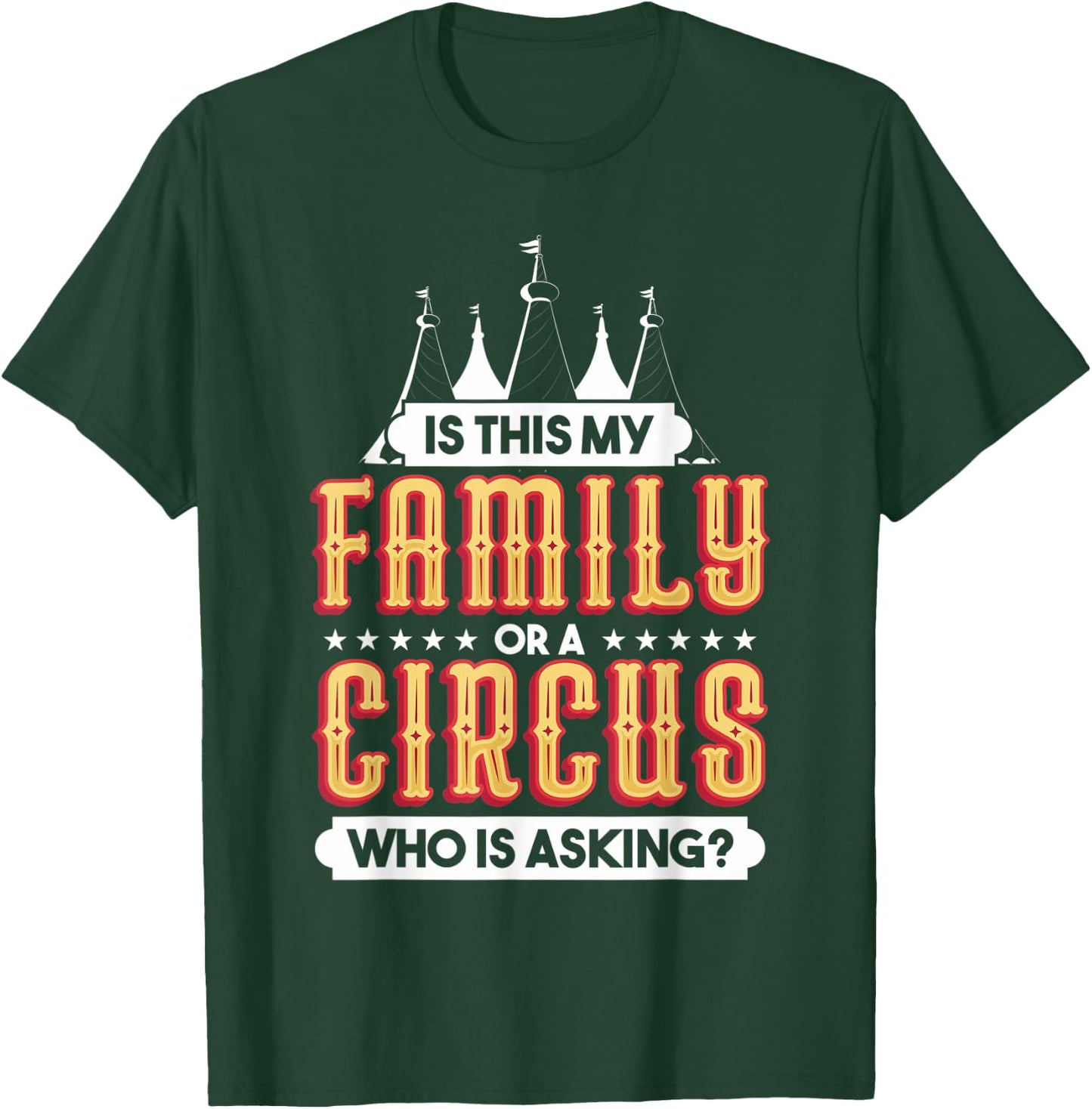 Is This My Family Or A Circus Who Is Asking Circus Gift T-Shirt - T-Shirt | Forest
