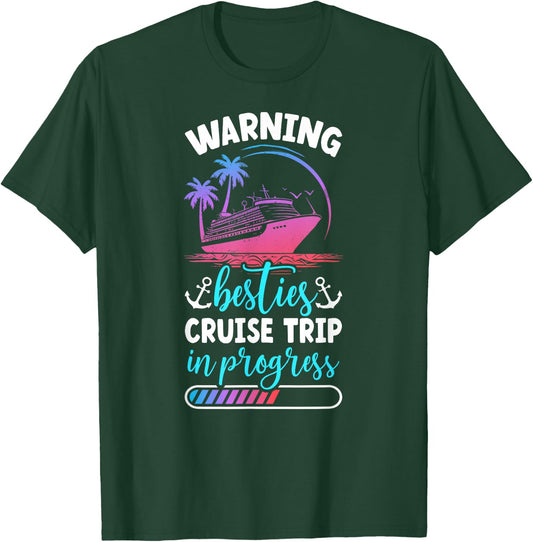 Besties Cruise Trip 2025 in Progess Best Friend Cruising T-Shirt - T-Shirt | Forest