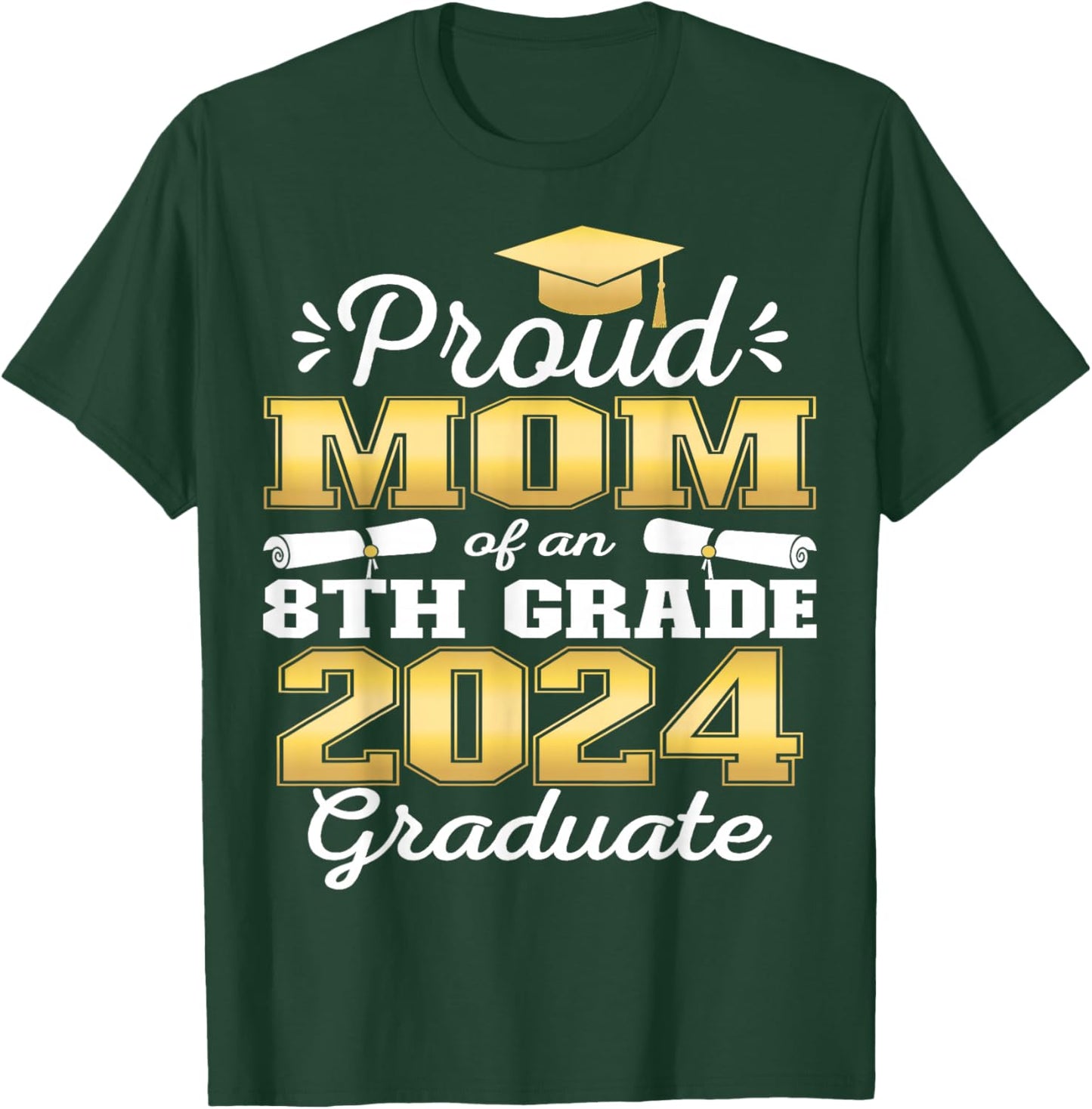 Proud Mom of 2024 8th Grade Graduate Family Middle School T-Shirt - T-Shirt | Forest