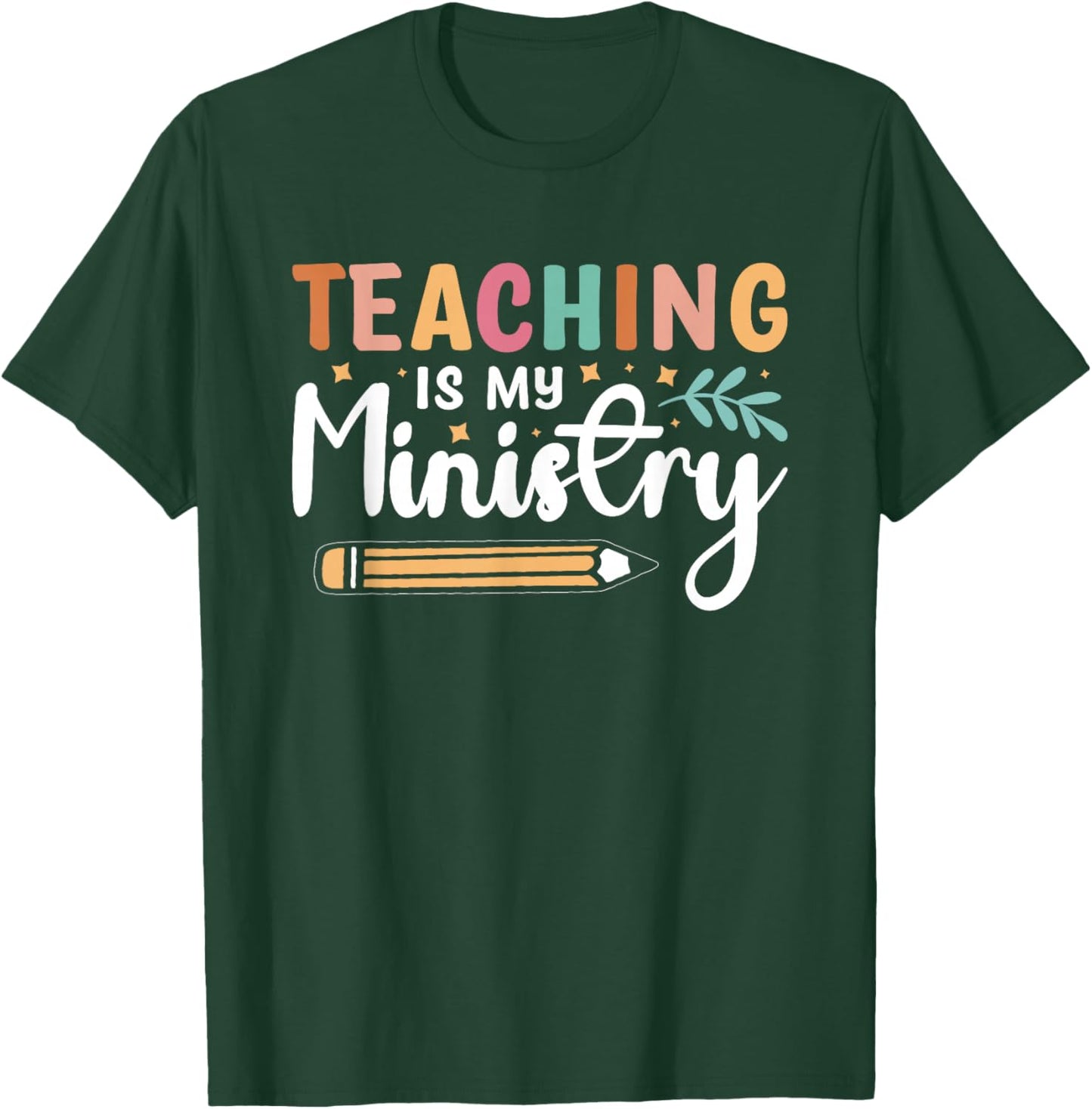 Teaching Is My Ministry T-Shirt - T-Shirt | Forest