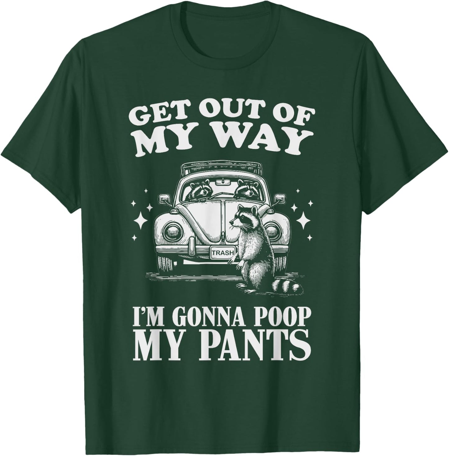 Get Out of My Way I'm Gonna Poop My Pants Funny Humor T-Shirt - T-Shirt | Forest