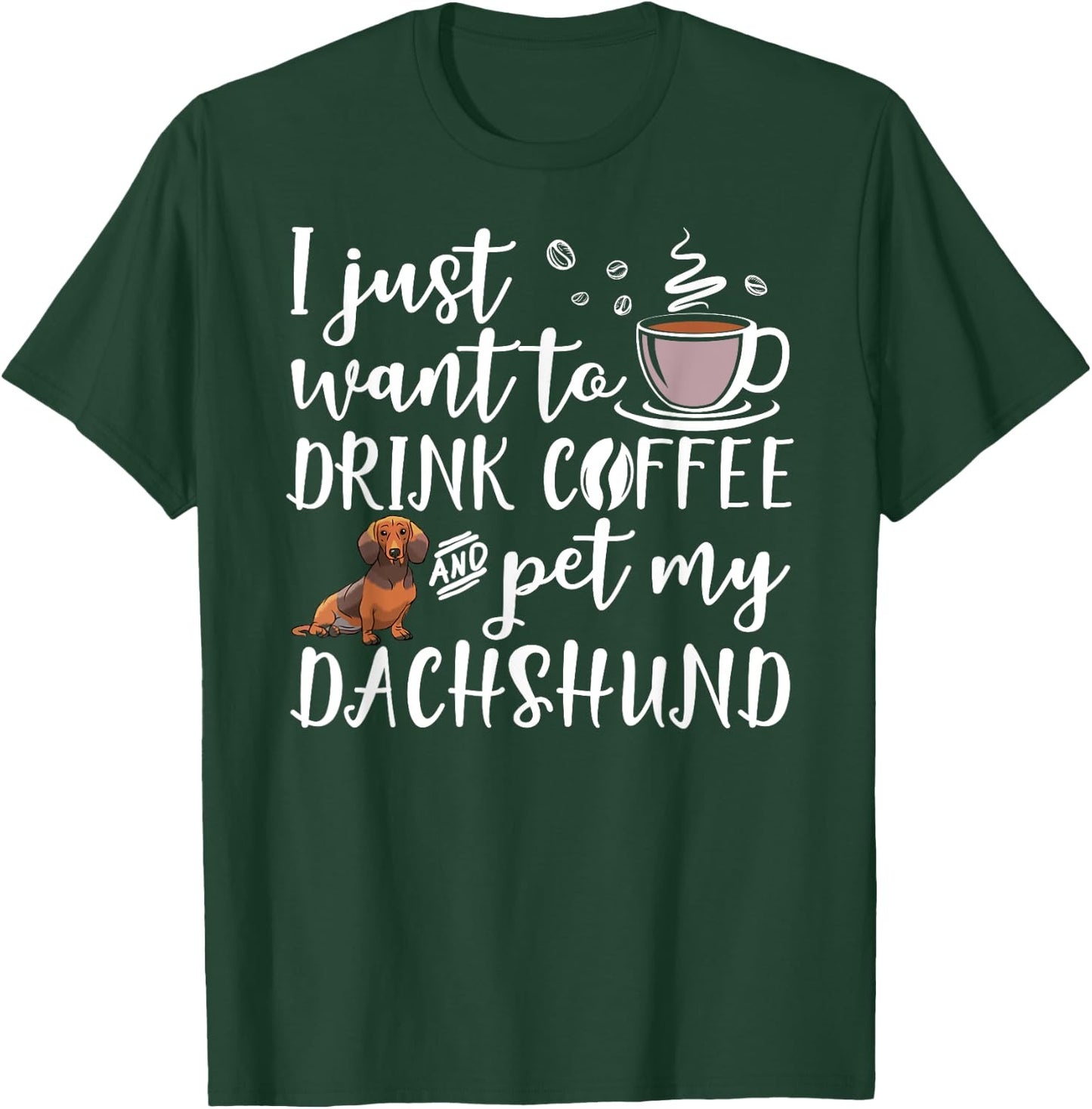 I Just Want To Drink Coffee And Pet My Dachshund Dog Funny Women Girls Kids T-Shirt - T-Shirt | Forest