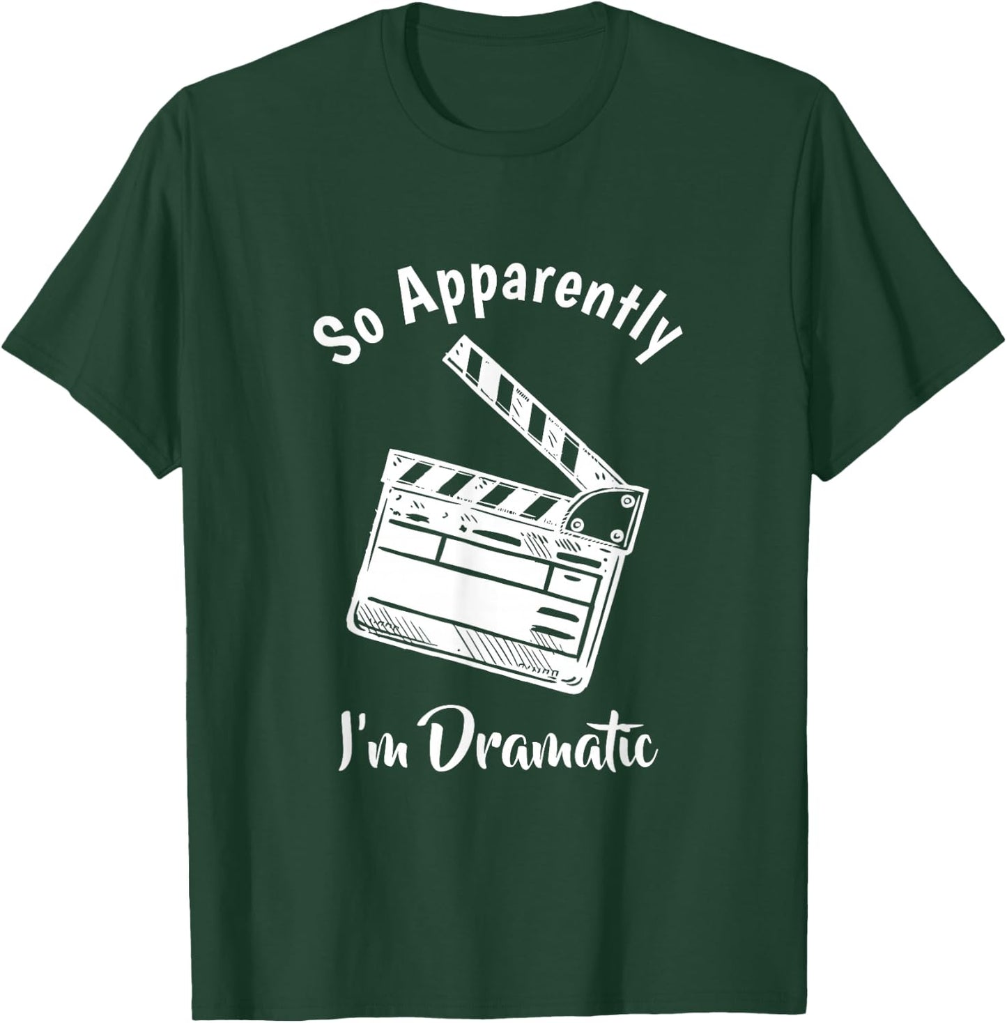 SO Apparently I'm Dramatic Funny Actor Actress Acting Gift Small T-Shirt - T-Shirt | Forest
