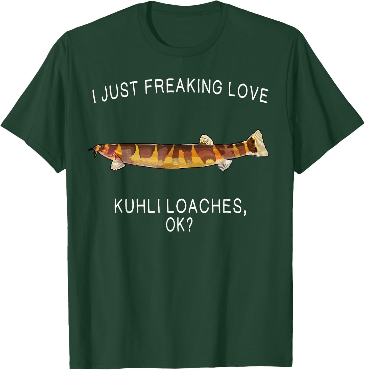 Funny I Just Freaking Love Kuhli Loach Ok? Aquarium Fish T-Shirt - T-Shirt | Forest