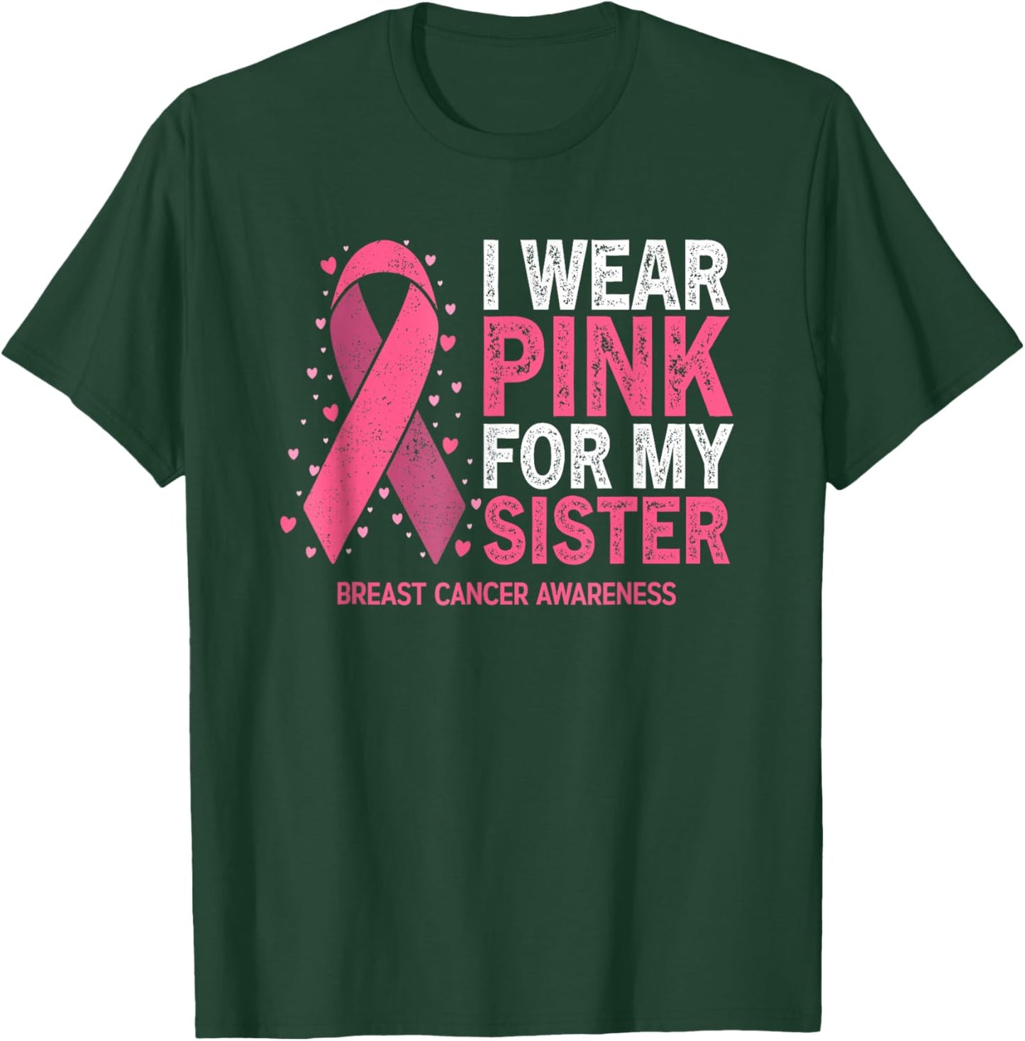 I Wear Pink For My Sister Breast Cancer Pink Ribbon T-Shirt - T-Shirt | Forest