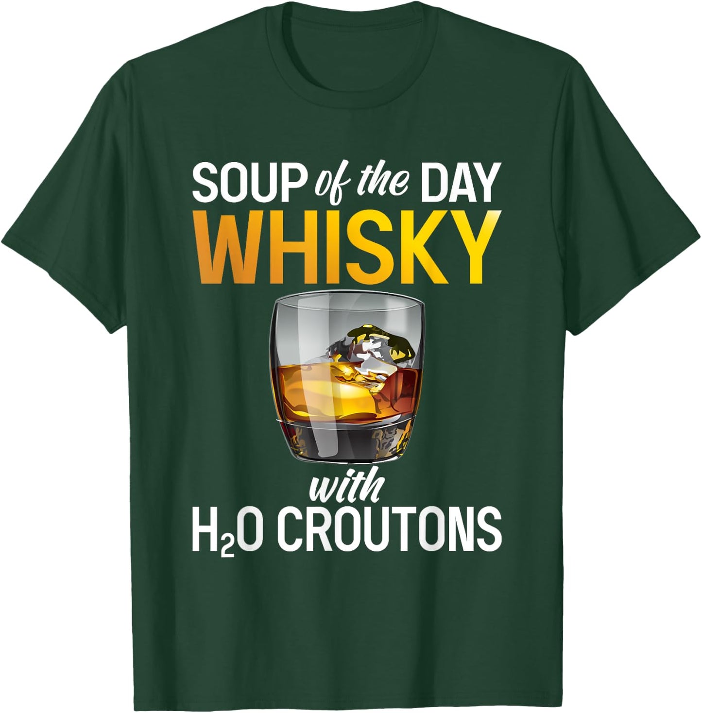 Soups Of The Day Whisky - Funny Whiskey Lover T-Shirt - T-Shirt | Forest