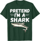 Pretend I'm A Shark Shirt Cute Costume Gifts T-Shirt - T-Shirt | Forest