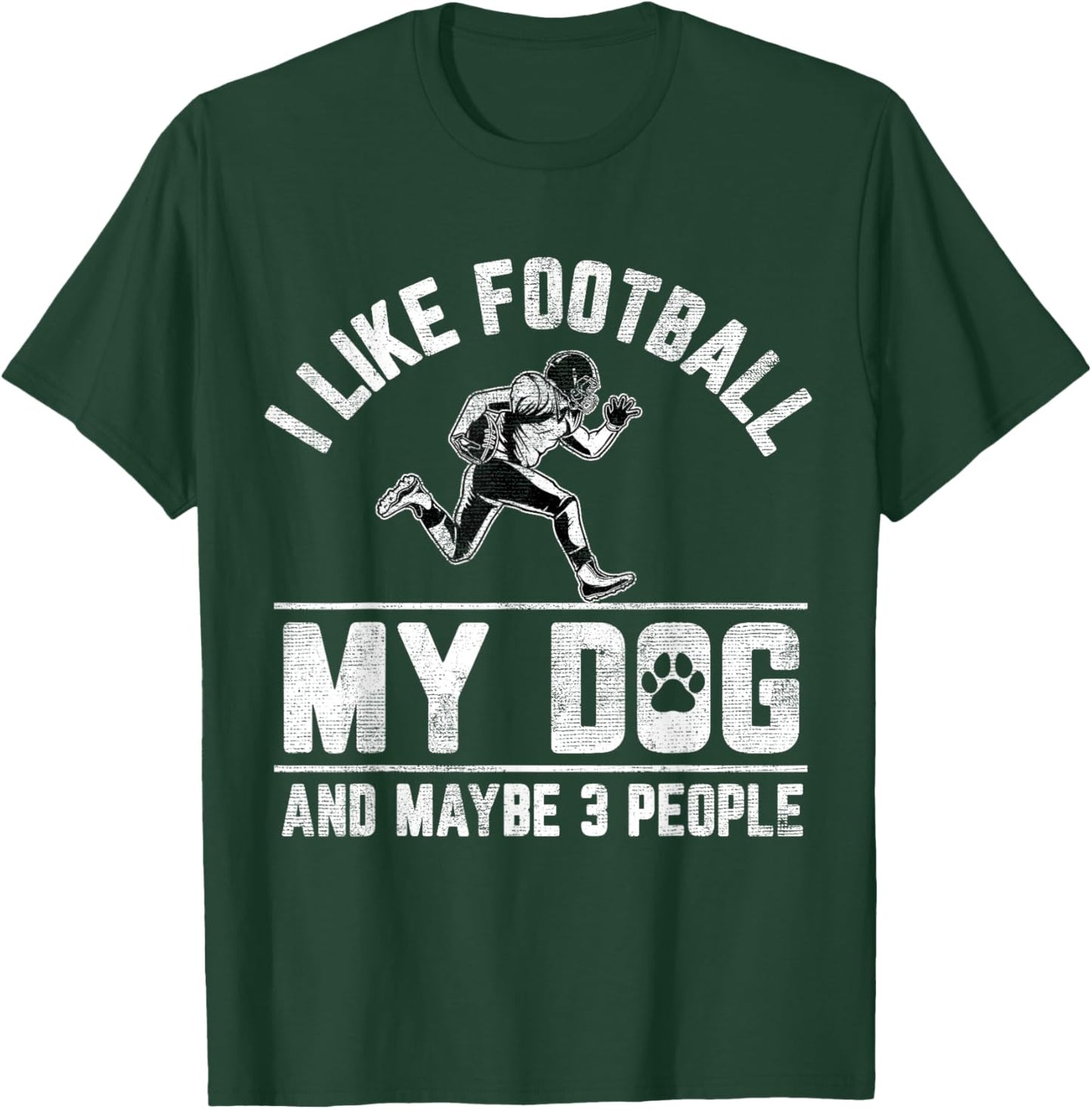 I Like Football My Dog And Maybe 3 People Funny Saying Men Women Girls Kids T-Shirt - T-Shirt | Forest
