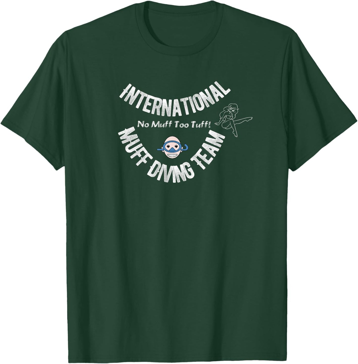 International Muff Diving Team No Muff Too Tuff Funny Shirt T-Shirt - T-Shirt | Forest