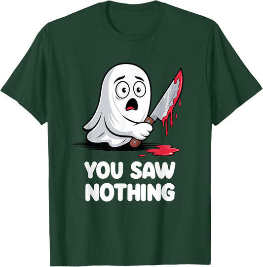 You Saw Nothing Scared Ghost T-Shirt - T-Shirt | Forest