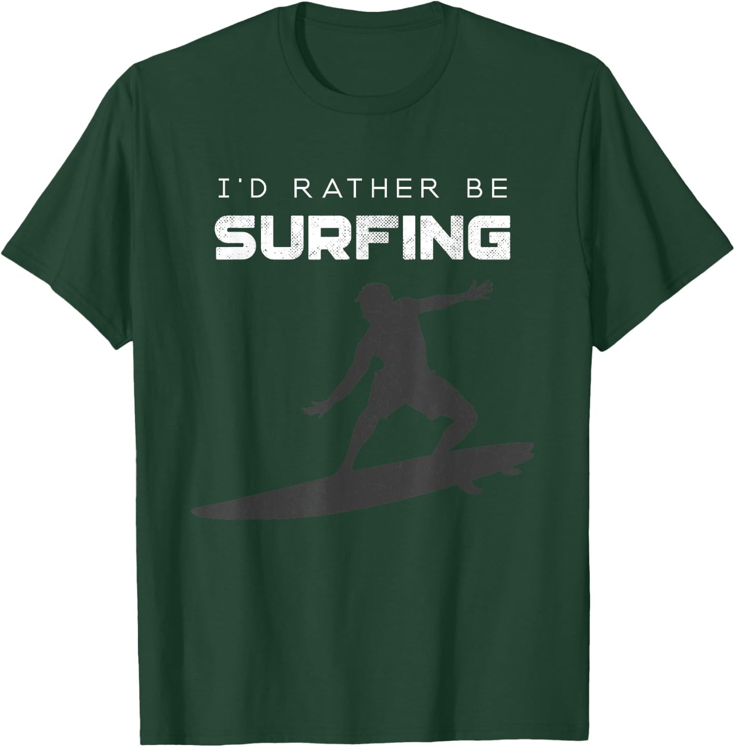 I'd Rather Be Surfing Surf T-Shirt - T-Shirt | Forest