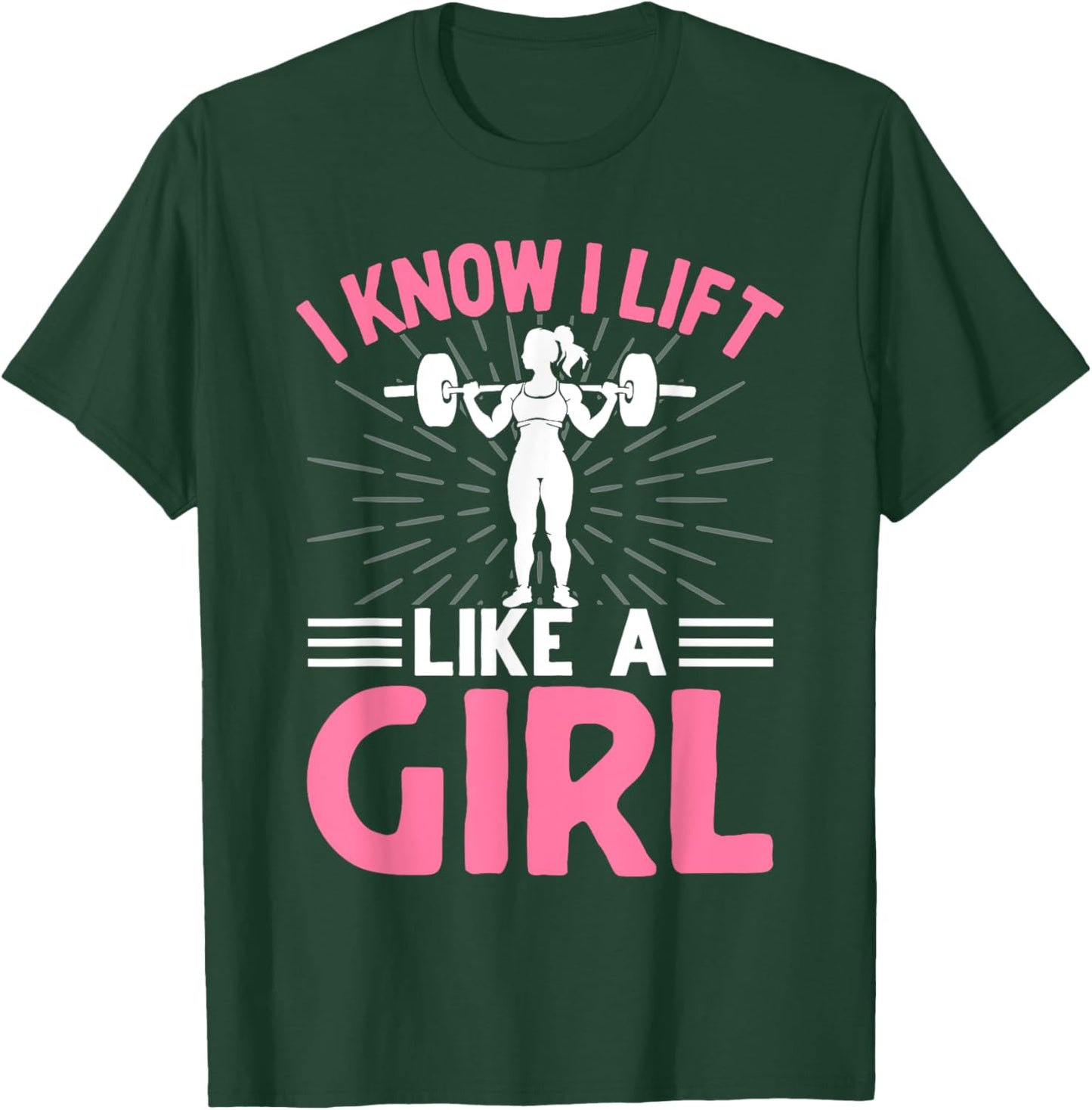 I Know I Lift Like A Girl I Weightlifting T-Shirt - T-Shirt | Forest