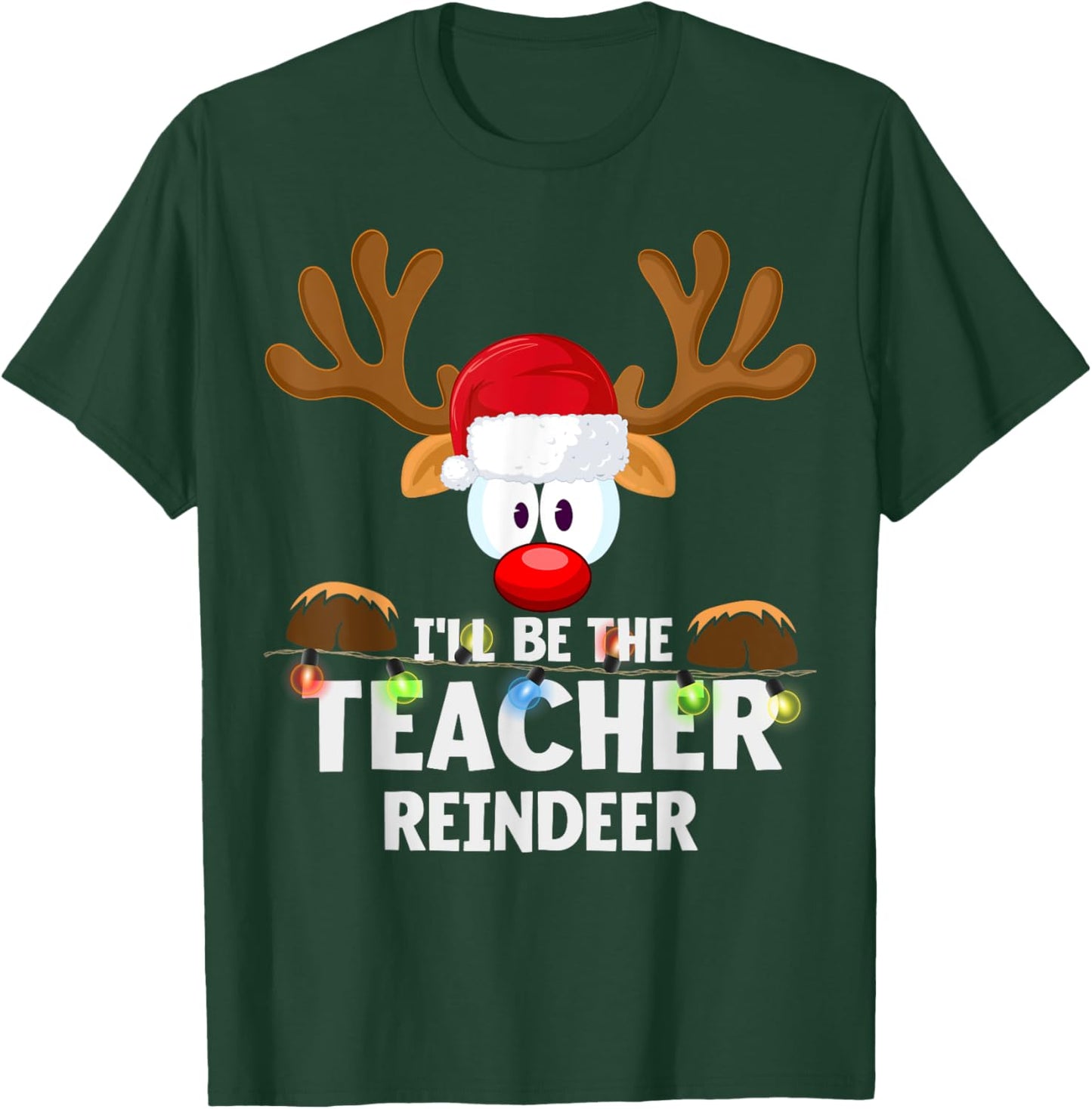 I'll Be The Teacher Reindeer Christmas T-Shirt - T-Shirt | Forest