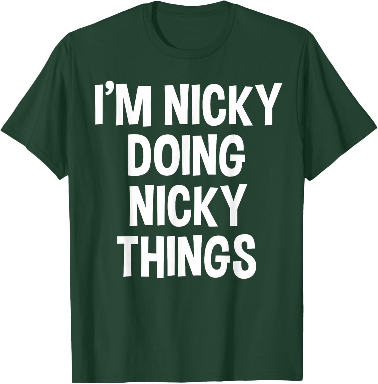 I'm Nicky Doing Nicky Things Funny Saying , Small, Black T-Shirt - T-Shirt | Forest