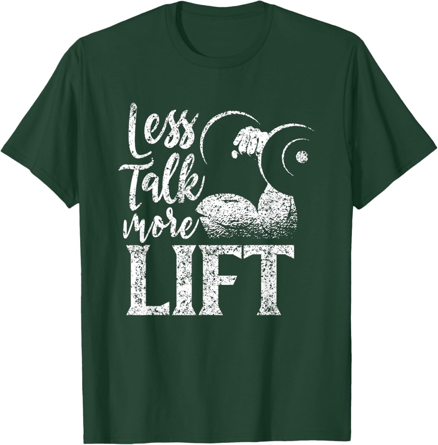 Less Talk More Lift Weightlifting Gym Workout Fitness T-Shirt - T-Shirt | Forest