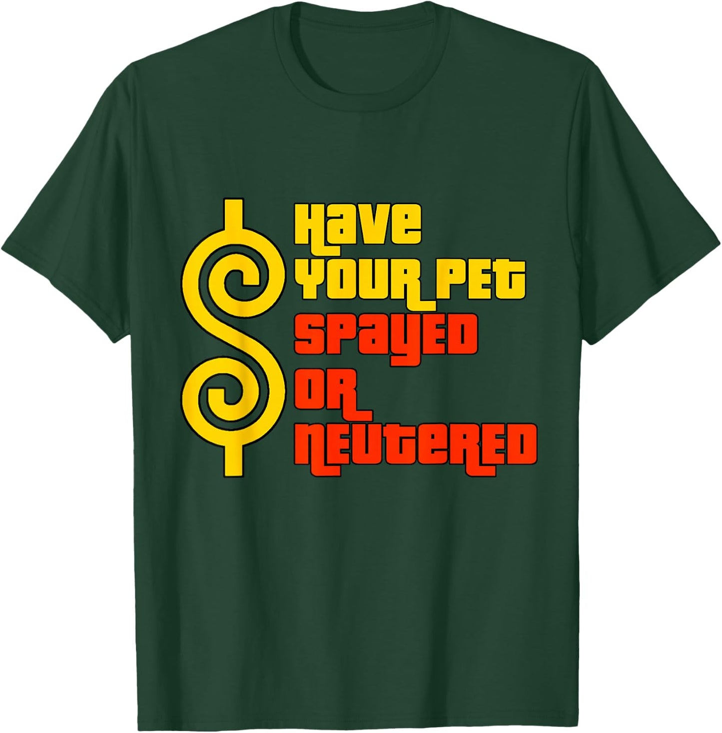 Have Your Pet Spayed or Neutered - Right Game Show T-Shirt - T-Shirt | Forest