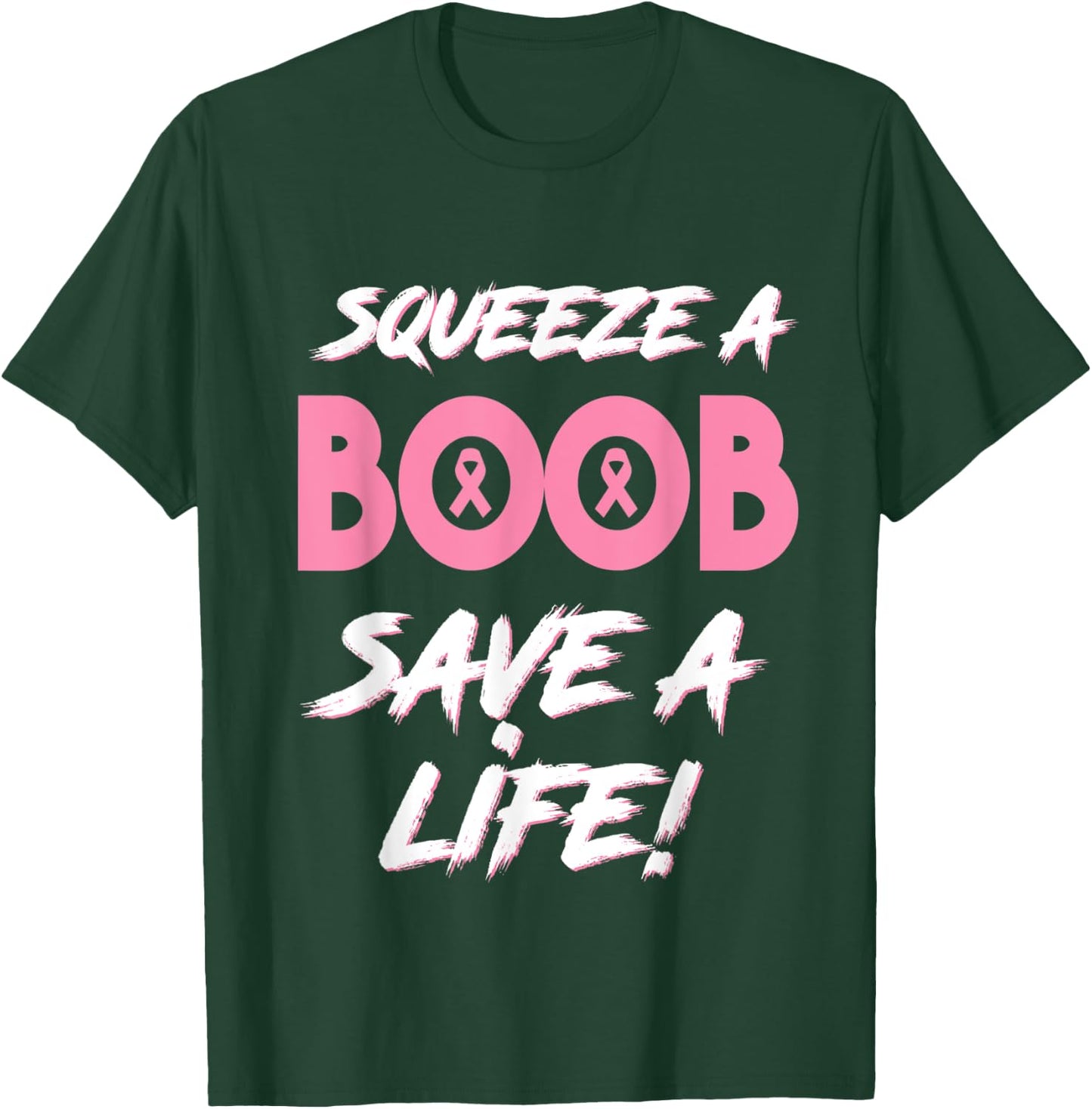 Squeeze A Boob Save A Life for Breast Cancer Awareness T-Shirt - T-Shirt | Forest