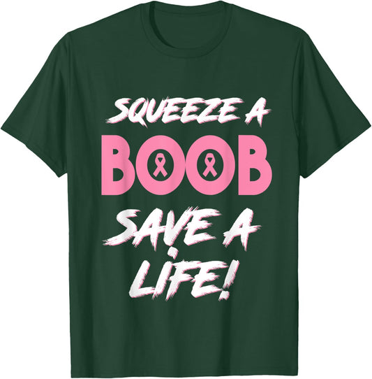 Squeeze A Boob Save A Life for Breast Cancer Awareness T-Shirt - T-Shirt | Forest