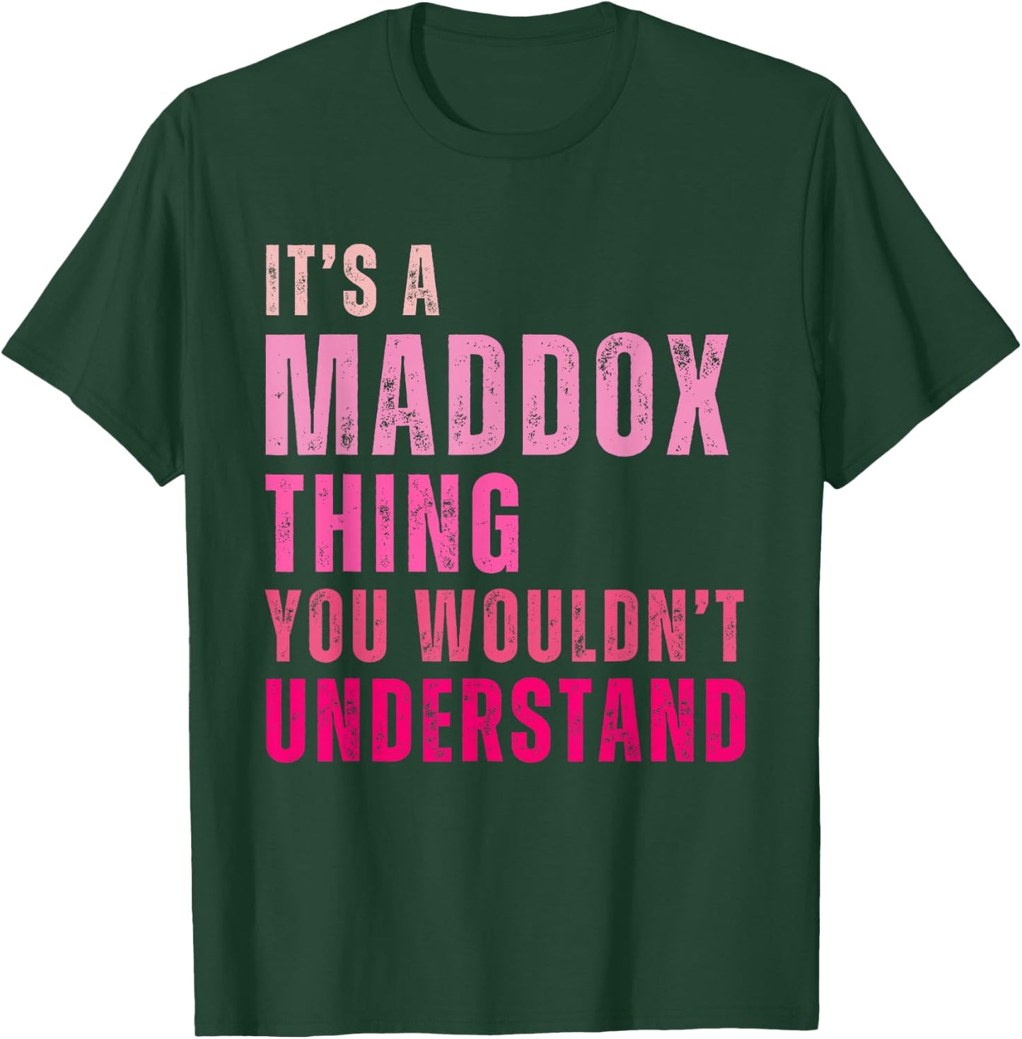It's A Maddox Thing You Wouldn't Understand Maddox T-Shirt - T-Shirt | Forest