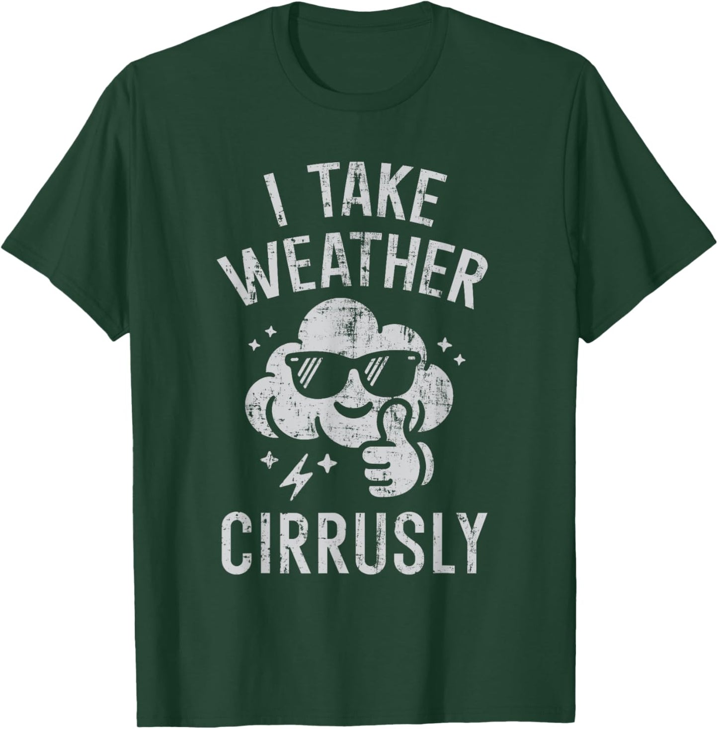 I Take Weather Cirrusly Funny Weather Forecast Meteorology T-Shirt - T-Shirt | Forest
