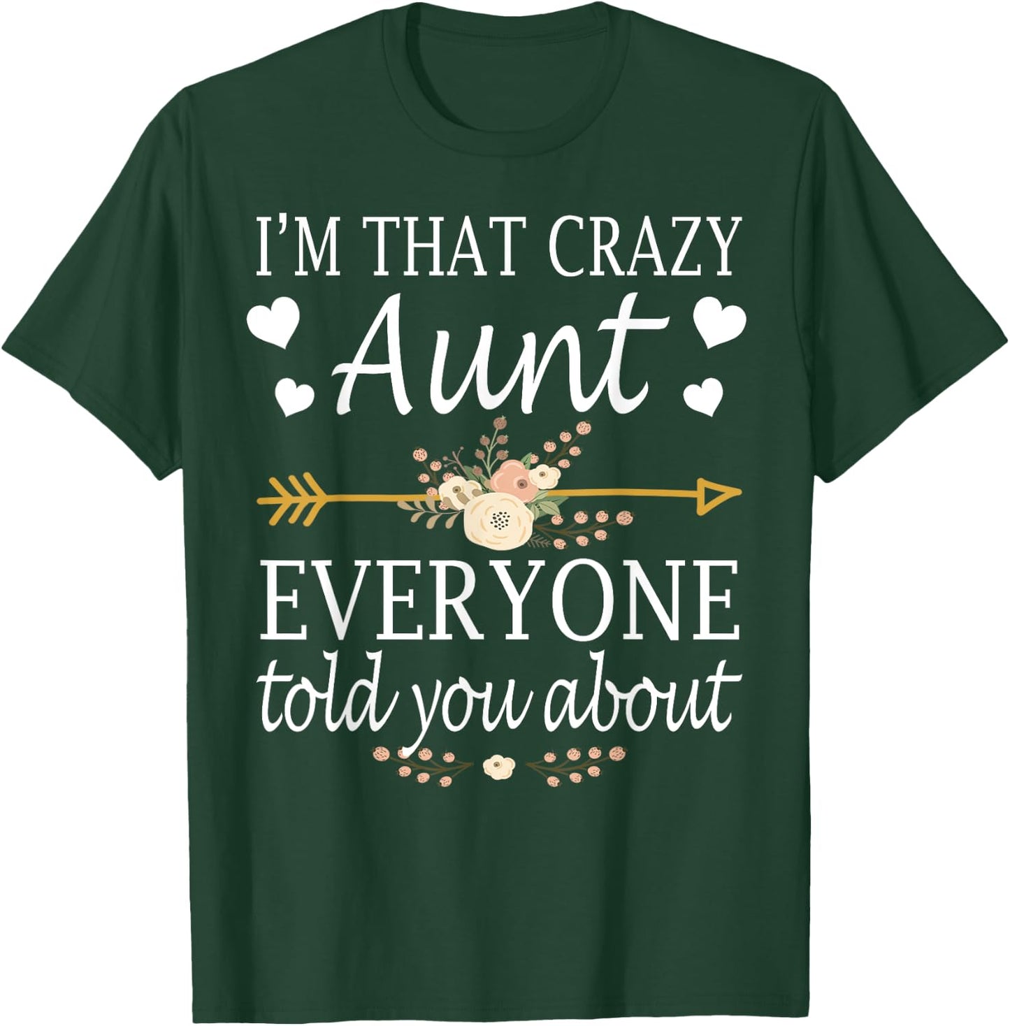 I'm That Crazy Aunt Everyone Told You About Mother's Day T-Shirt - T-Shirt | Forest