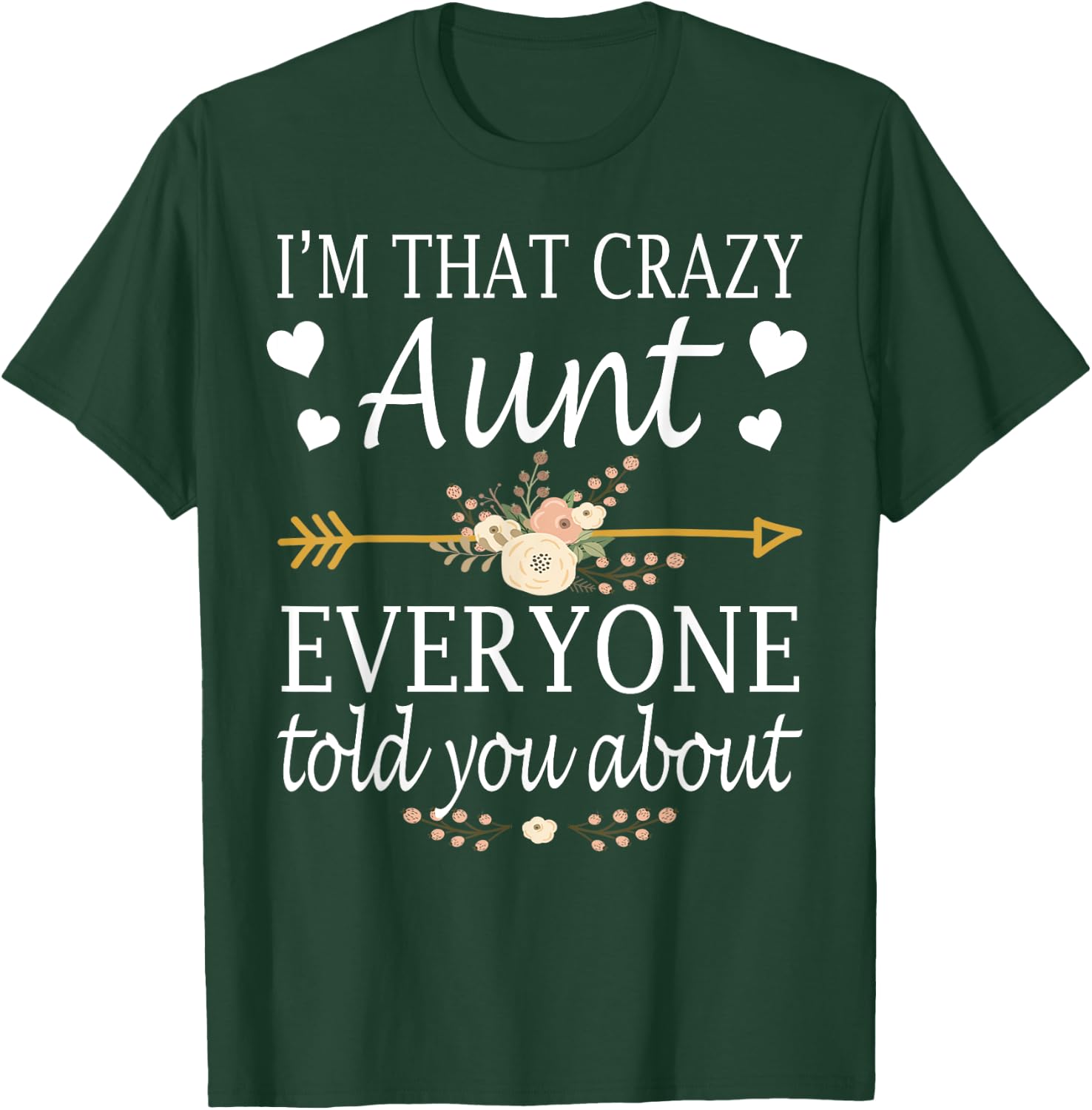 I'm That Crazy Aunt Everyone Told You About Mother's Day T-Shirt - T-Shirt | Forest