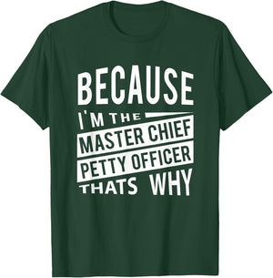 Because I'm The Master Chief Petty Officer MCPO That Why NCO T-Shirt - T-Shirt | Forest
