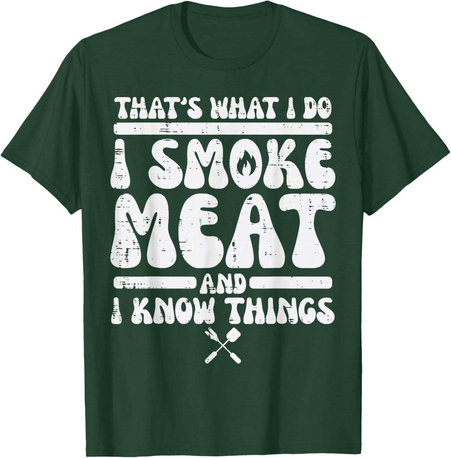 I Grill Meat And Know Things Bbq Barbecue Grilling Men Women T-Shirt - T-Shirt | Forest