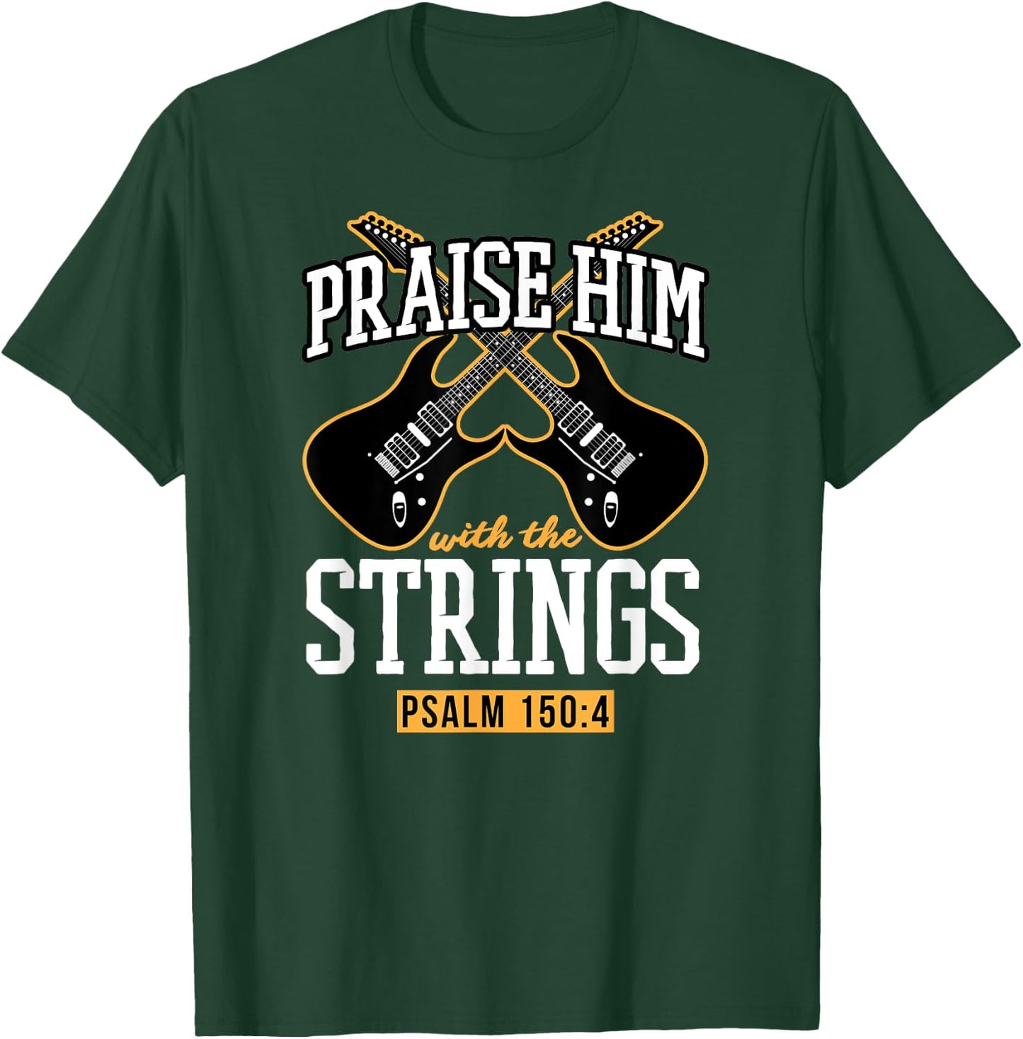 Praise Him With The Strings - Christian Guitar Player Church T-Shirt - T-Shirt | Forest
