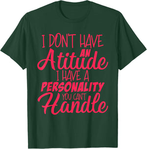 I Don't Have An Attitude Problem | Funny Sarcastic T-Shirt - T-Shirt | Forest