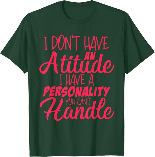 I Don't Have An Attitude Problem | Funny Sarcastic T-Shirt - T-Shirt | Forest