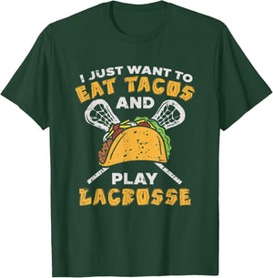 I Just Want To Eat Tacos And Play Lacrosse I Lacrosse Player T-Shirt - T-Shirt | Forest