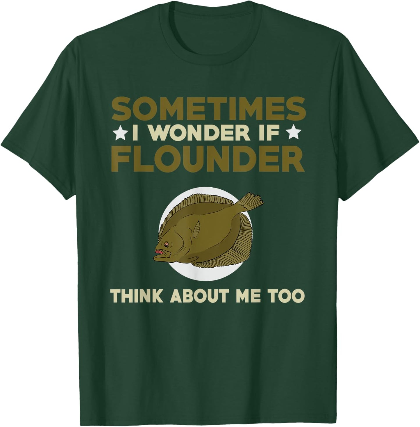 Funny Flounder Fishing Quote Love Saltwater Flatfish T-Shirt - T-Shirt | Forest