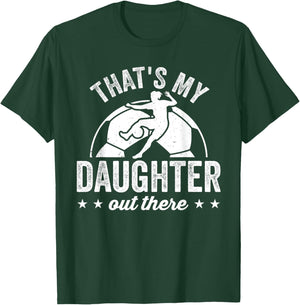 Funny Soccer Player Women That's My Daughter Out There T-Shirt - T-Shirt | Forest