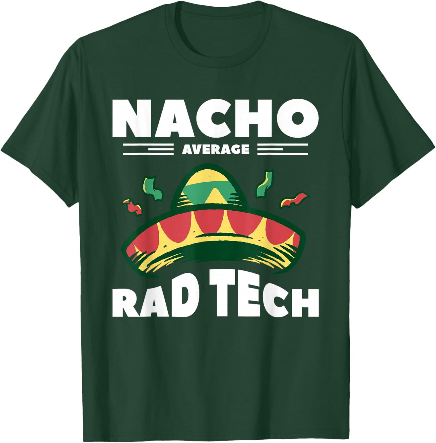 Nacho Average Rad Tech Radiologist Rad Tech T-Shirt - T-Shirt | Forest