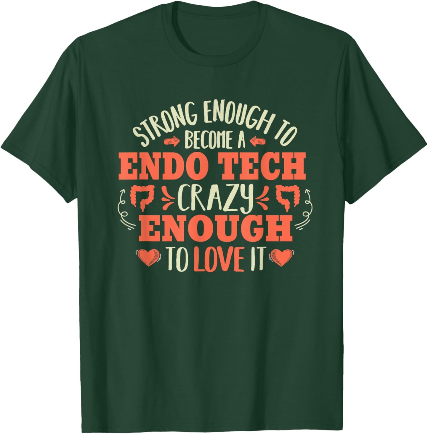 Endoscopy Technician Endo Tech Gastroenterology Strong T-Shirt - T-Shirt | Forest