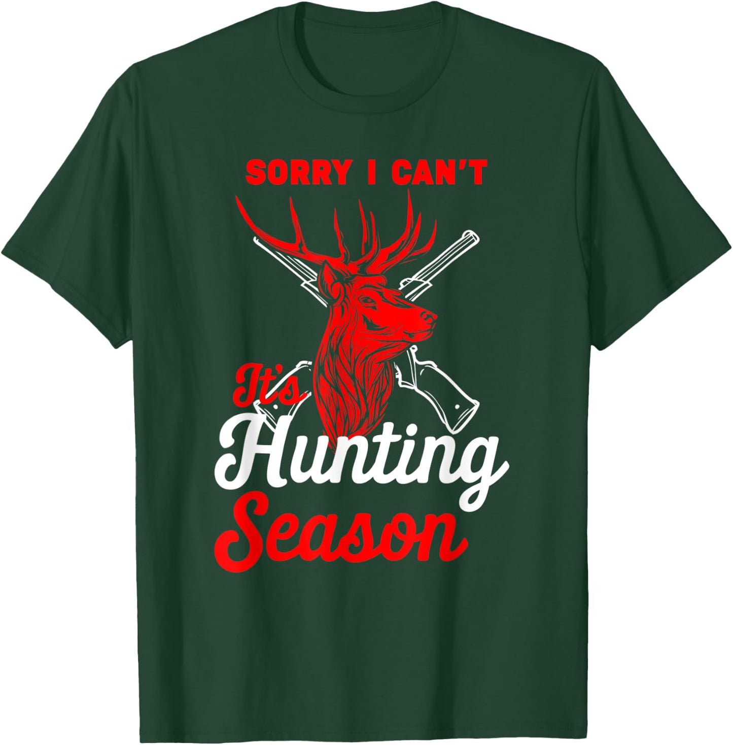 Hunting Shirt Sorry I Can't Its Hunting Season Hunting Dad T-Shirt - T-Shirt | Forest