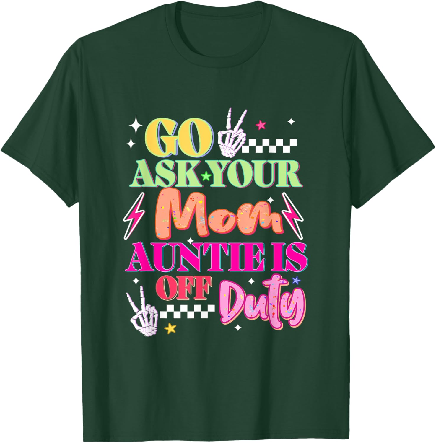 Go Ask Your Mama Auntie Is Off Duty T-Shirt - T-Shirt | Forest