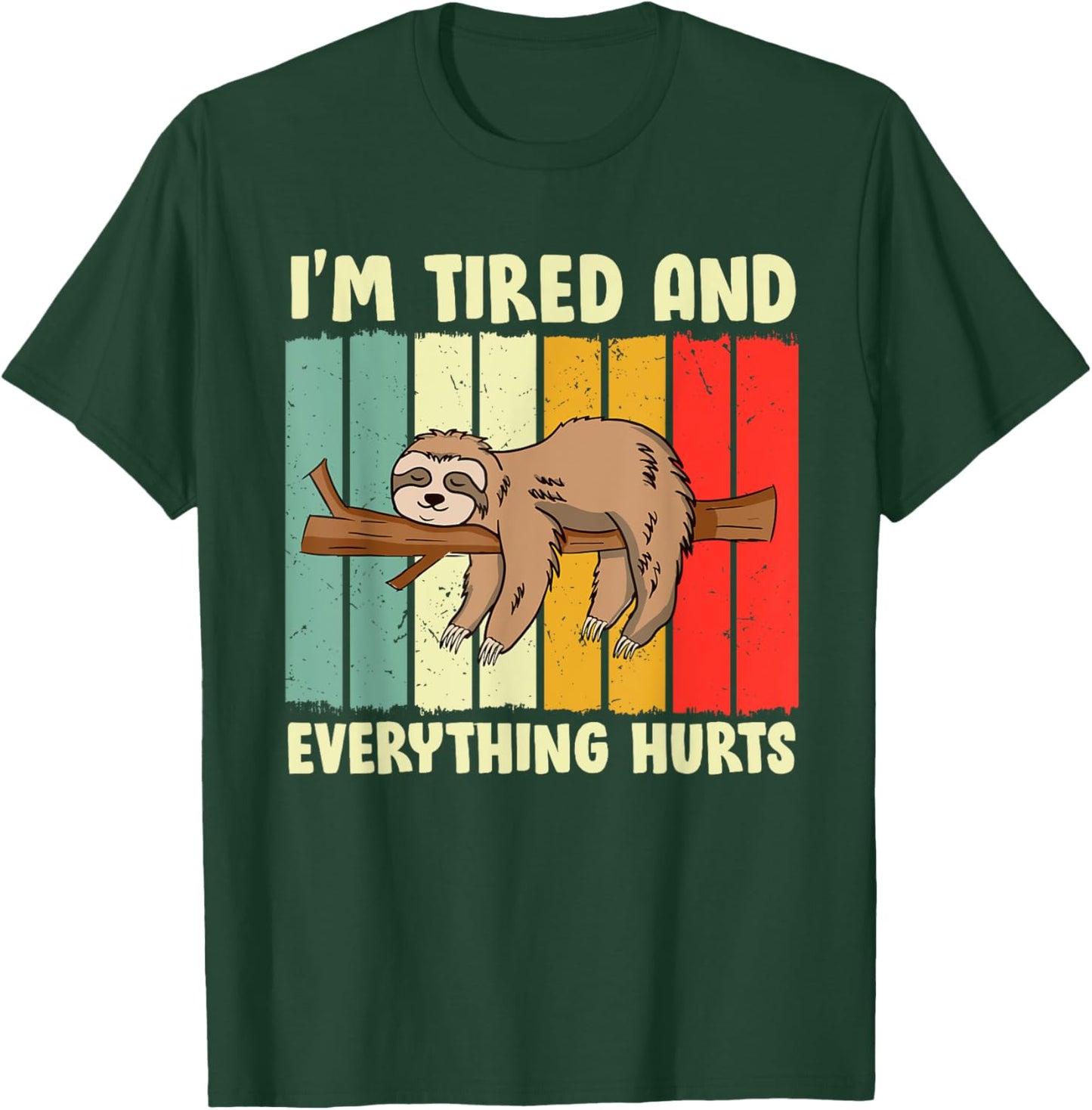 I'm Tired Everything Hurts T-Shirt - T-Shirt | Forest