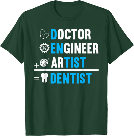 Dentist is Doctor, Engineer, Artist T-Shirt - T-Shirt | Forest