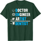 Dentist is Doctor, Engineer, Artist T-Shirt - T-Shirt | Forest