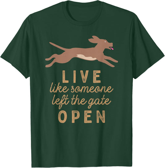 Live like someone left the gate open! T-Shirt - T-Shirt | Forest