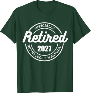 Retired Officially 2027 not my problem anymore T-Shirt - T-Shirt | Forest